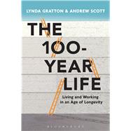 The 100-Year Life Living and working in an age of longevity