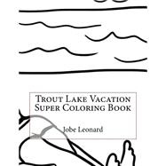 Trout Lake Vacation Super Coloring Book