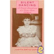 Silent Dancing : A Partial Remembrance of a Puerto Rican Childhood,9781558850156