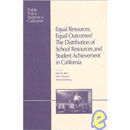 Equal Resources, Equal Outcomes? : The Distribution of School Resources and Student Achievement in California