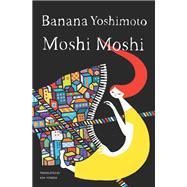 Moshi Moshi A Novel,9781640090156