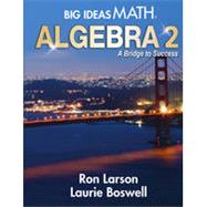 Big Ideas Math: A Bridge to Success Algebra 2