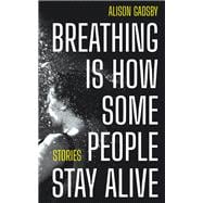 Breathing Is How Some People Stay Alive book cover, ISBN 9781778490156
