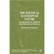 The Political Economy of Nature Environmental Debates and the Social Sciences