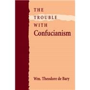The Trouble with Confucianism