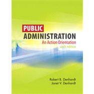 Public Administration: An Action Orientation, 6th Edition