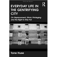 Everyday Life in the Gentrifying City: On Displacement, Ethnic Privileging and the Right to Stay Put
