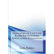 Principles of CAD Cam Rapid Prototyping Application Evaluation