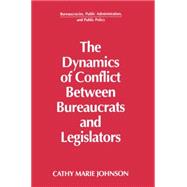 The Dynamics of Conflict Between Bureaucrats and Legislators