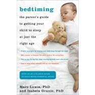 Bedtiming The Parent’s Guide to Getting Your Child to Sleep at Just the Right Age