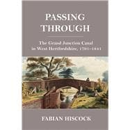 Passing Through The Grand Junction Canal in West Hertfordshire, 1791-1841