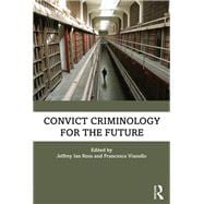 Convict Criminology for the Future