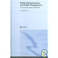 Public Administration & Public Management: The Principal-Agent Perspective