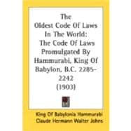 Oldest Code of Laws in the World : The Code of Laws Promulgated by Hammurabi, King of Babylon, B. C. 2285-2242 (1903)