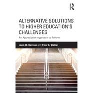 Alternative Solutions to Higher EducationÆs Challenges: An Appreciative Approach to Reform