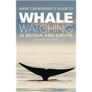 Mark Carwardine's Guide To Whale Watching In Britain And Europe Second Edition