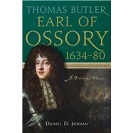 Thomas Butler, earl of Ossory, 1634-80 A Privileged Witness,9781801510158