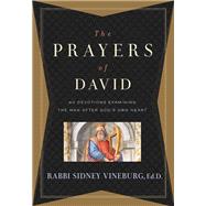 The Prayers of David 40 Devotions Examining the Man After God's Own Heart