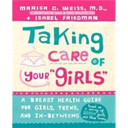Taking Care of Your Girls: A Breast Health Guide for Girls, Teens, and In-betweens