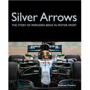 Silver Arrows The story of Mercedes-Benz in motor sport