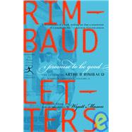 I Promise to Be Good The Letters of Arthur Rimbaud