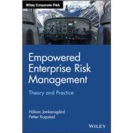 Empowered Enterprise Risk Management Theory and Practice