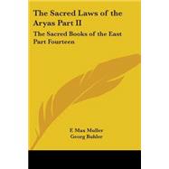 The Sacred Laws Of The Aryas Part Ii: The Sacred Books Of The East Part Fourteen