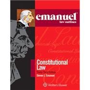 Emanuel Law Outlines: Constitutional Law 33e