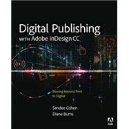 Digital Publishing with Adobe InDesign CC Moving Beyond Print to Digital
