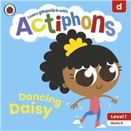Actiphons Level 1 Book 8 Dancing Daisy Learn Phonics and Get Active with Actiphons!