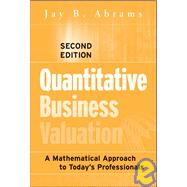 Quantitative Business Valuation A Mathematical Approach for Today's Professionals