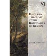 Towards a new kantian Theology : THEOLOGY A the TRANSCENDENTAL BOUNDARIES of REASON (Ebk)