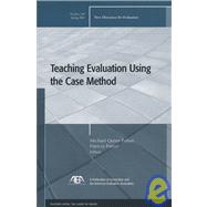 Teaching Evaluation Using the Case Method New Directions for Evaluation, Number 105
