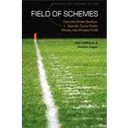 Field of Schemes : How the Great Stadium Swindle Turns Public Money into Private Profit