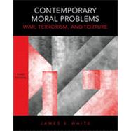 Contemporary Moral Problems: War, Terrorism, and Torture, 9th Edition