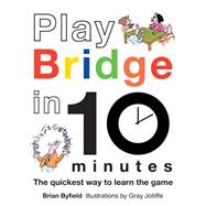 Play Bridge in 10 Minutes The Quickest Way to Learn the Game