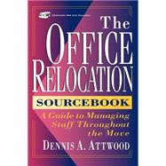 The Office Relocation Sourcebook A Guide to Managing Staff Throughout the Move