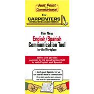 Just Point and Communicate for Carpenters, Drywall Installers and Framers: The New English/Spanish Communication Tool for the Workplace