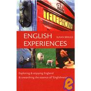 English Experiences Exploring & Enjoying England & Unearthing the Essence of Englishness