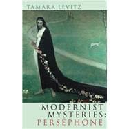 Modernist Mysteries: Persephone