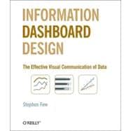 Information Dashboard Design : The Effective Visual Communication of Data