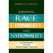 Surviving Race, Ethnicity, and Nationality A Challenge for the 21st Century