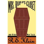 Mrs. Rahlo's Closet and Other Mad Tales