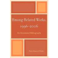 Hmong-Related Works, 1996-2006 An Annotated Bibliography
