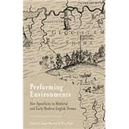 Performing Environments Site-Specificity in Medieval and Early Modern English Drama