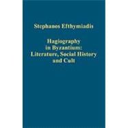 Hagiography in Byzantium: Literature, Social History and Cult
