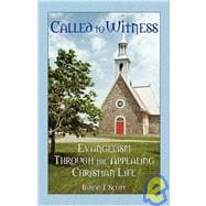 Called to Witness : Evangelism Through the Appealing Christian Life