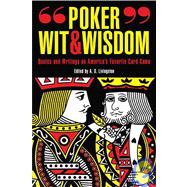 Poker Wit and Wisdom : Quotes and Writings on America's Favorite Card Game