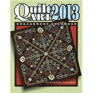 Quilt Art 2013 Calendar: A Collection of Prizewinning Quilts from Across the Country