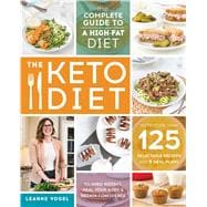 The Keto Diet The Complete Guide to a High-Fat Diet